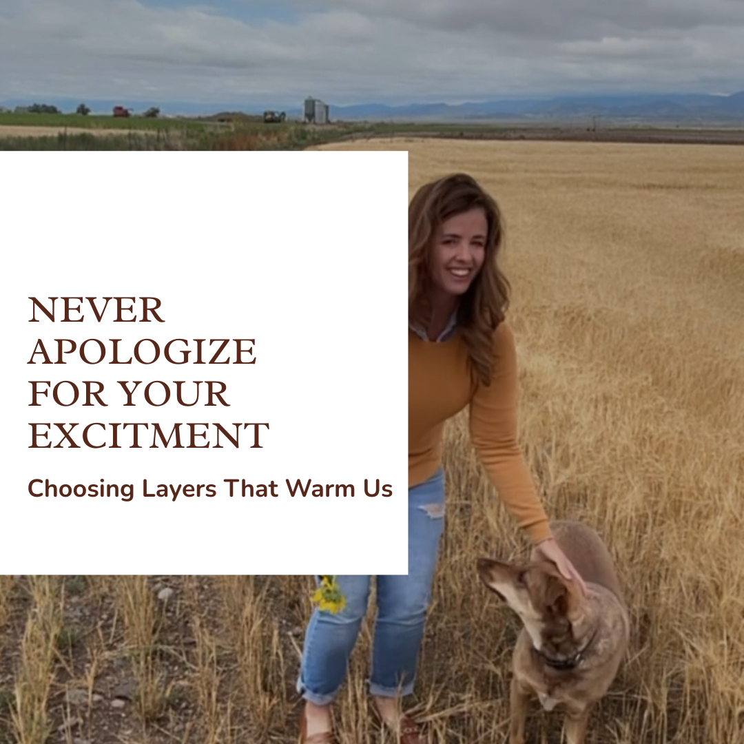 Never apologize for your excitement